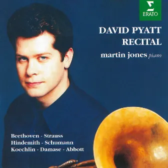 Recital. Horn Works by Beethoven, Strauss & Schumann by David Pyatt