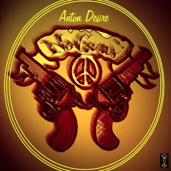 No Guns by Anton Desire