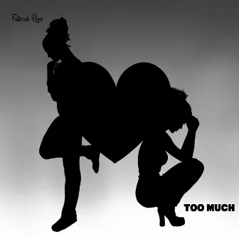 Too Much by Fatimah Rose