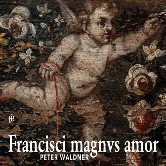 Francisci magnus amor by Peter Waldner