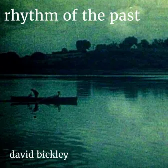 Rhythm of the Past by David Bickley