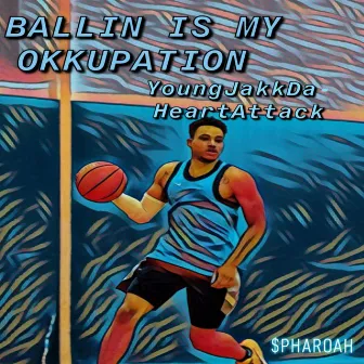 BALLIN' IS MY OKKUPATION by $pharoah