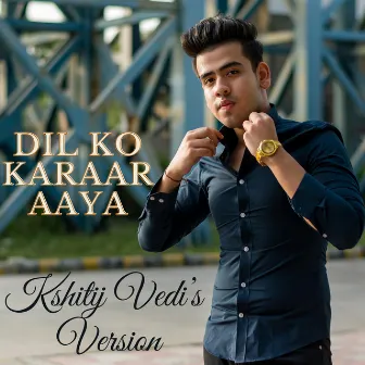 Dil Ko Karaar Aaya by Kshitij Vedi