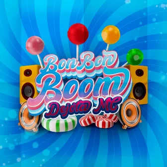 Bon Bon Boom by DeJota Mc