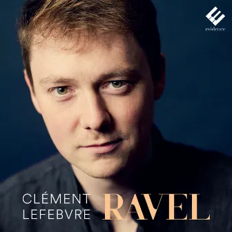 Ravel: Piano Works by Clément Lefebvre