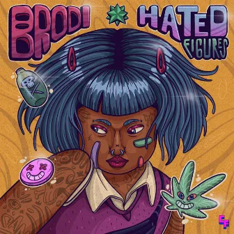 Hated Figures by Brodi