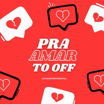 Pra Amar to Off by DJ Nandinho Original