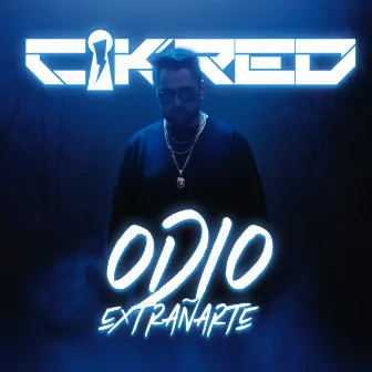 Odio Extrañarte by Cikred