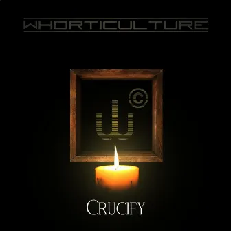 Crucify by Whorticulture