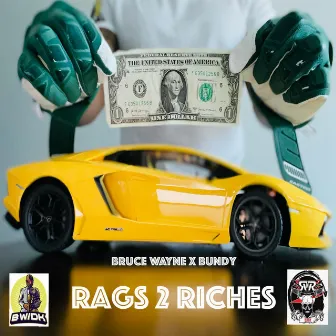 Rags 2 Riches by Bruce Wayne