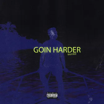 Goin Harder by BABYBOI