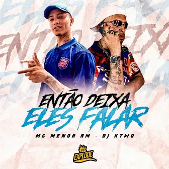 Então Deixa Eles Falar by Mc MENOR RM