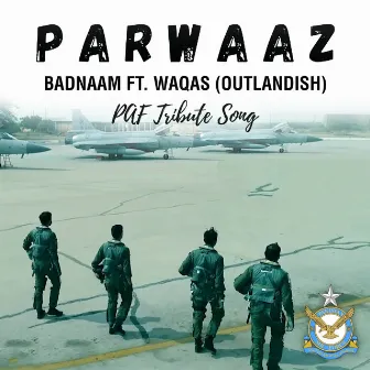 Parwaaz (Paf Tribute Song) by Badnaam