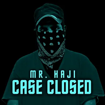 CASE CLOSED by Mr. Haji