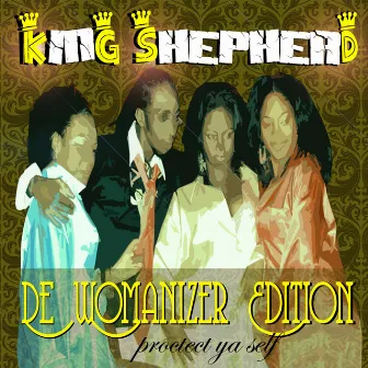 De Womanizer Edition: Protect Ya Self by King Shepherd