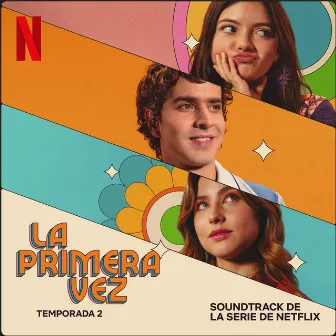 La Primera Vez: Temporada 2 (Soundtrack de la Serie de Netflix) by Santiago Uribe