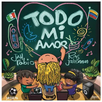 Todo Mi Amor by Ras Jahonnan