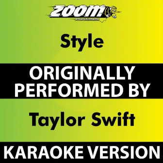 Style (Karaoke Version) [Originally Performed By Taylor Swift] by Zoom Karaoke