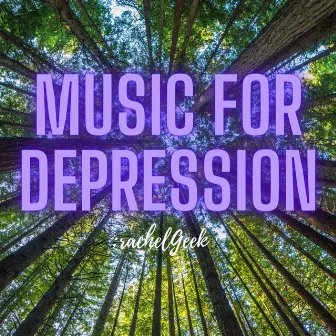 Music for depression by Rachel Geek