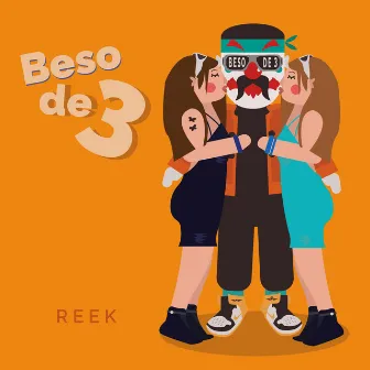 Beso De Tres by Reek