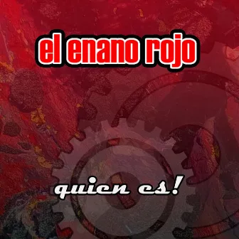 Quien Es! by El Enano Rojo