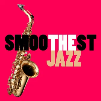 Smoothest Jazz by Unknown Artist