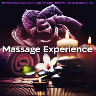 Massage Experience by Nature Sounds Relaxation: Music for Sleep, Meditation/ Massage Therapy, Spa