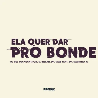 Ela Quer da pro Bonde by Mc Dadinho Jc