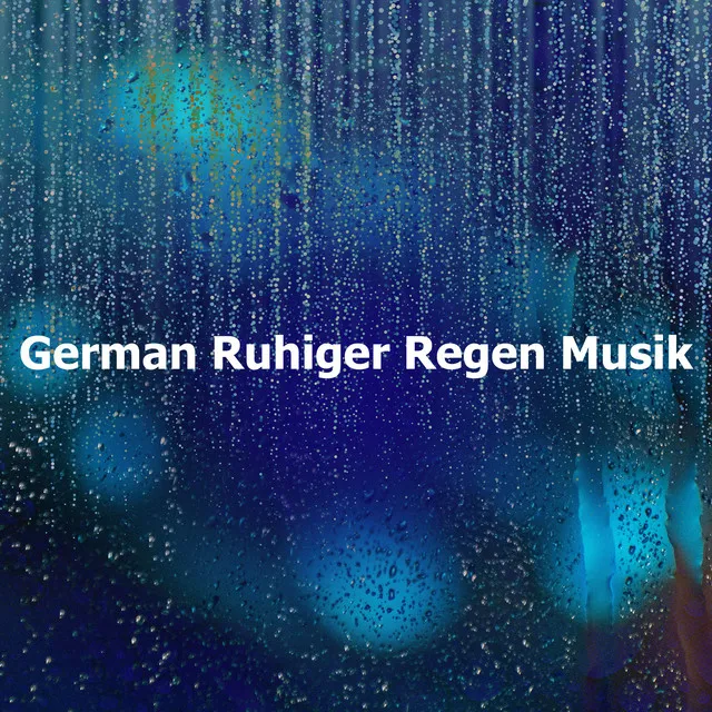 German Ruhiger Regen Musik