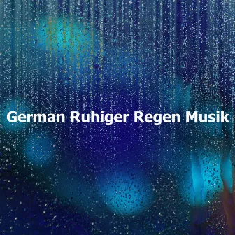 German Ruhiger Regen Musik by Ruhiger Regen