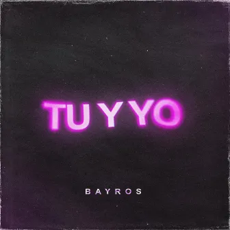 Tu y Yo by Bayros