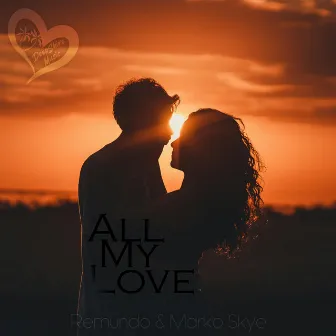 All My Love by Marko Skye