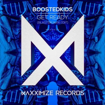 Get Ready! (Blasterjaxx Edit) by Boostedkids