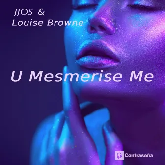 U Mesmerise Me by Louise Browne