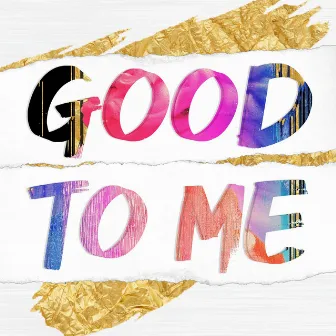 Good To Me by Elijah Grae