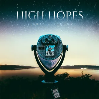 Sights & Sounds by High Hopes