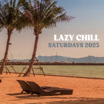 Lazy Chill Saturdays 2023 by 