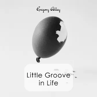 Little Groove in Life by Gregory Alley