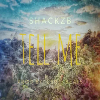 Tell Me by Shackz B