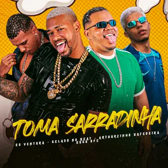 Toma Sarradinha by Gugu Ofc