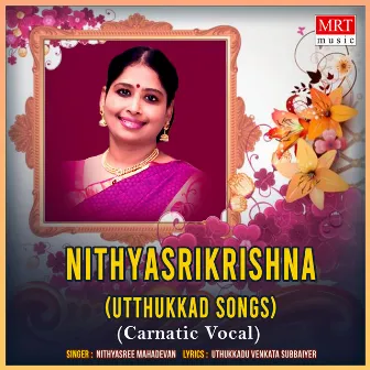 Nithyasrikrishna (Utthukkad Songs) by Nithyasree Mahadevan