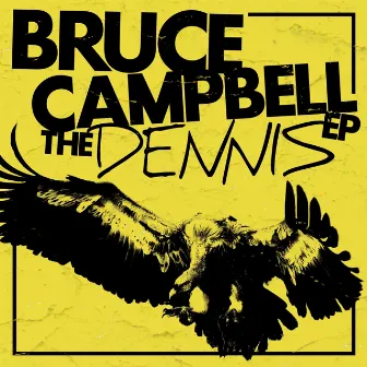 The Dennis - EP by Bruce Campbell