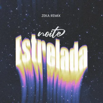 Noite Estrelada (ZEKA Remix) by ZEKA