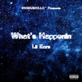 What's Happenin' by Lil Ears