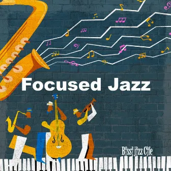 Focused Jazz by Bossa jazz Cafe