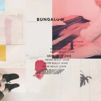 Never Really Leave by Bungalow