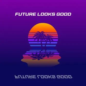 Future Looks Good by Dirty Sole