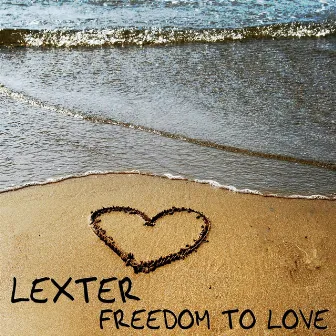 Freedom To Love by Lexter