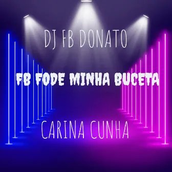 Fb Fode Minha Buceta by DJ FB DONATO