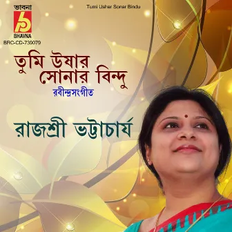 Tumi Ushar Sonar Bindu by Rajashree Bhattacharya